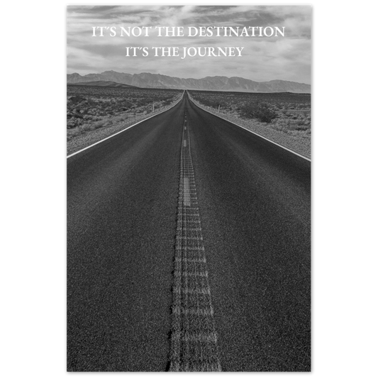 It's NotThe Destination, It's The Journey